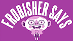 Frobisher Says logo vignette 02.05.2012